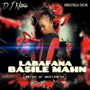 DJ Nitrox - Labafana Basile Mahn ft. Nokuthula The MC